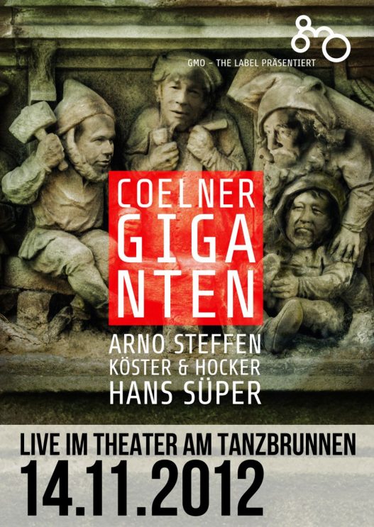 GMO – The Label präsentiert- Arno Steffen - Köster & Hocker - Hans Süper- „Coelner Giganten“ Live!