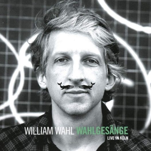 William Wahl - Wahlgesänge